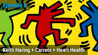 Keith Haring + Carrots + Heart Health